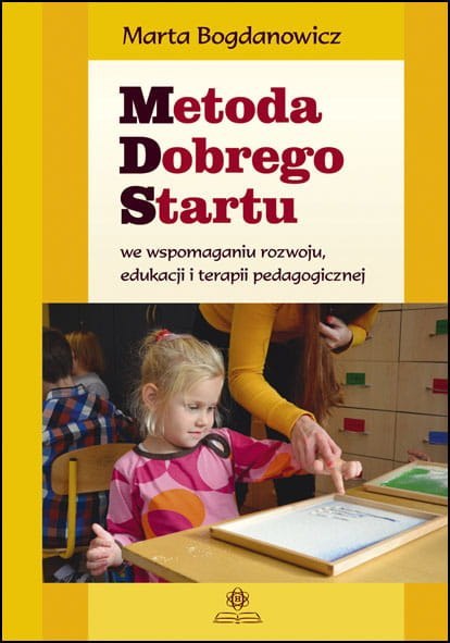 Metoda dobrego startu we wspomaganiu rozwoju, edukacji i terapii pedagogicznej Metoda dobrego startu we wspomaganiu rozwoju, edukacji i terapii pedagogicznej