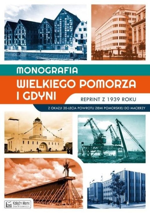 Monografia Wielkiego Pomorza i Gdyni. Reprint z 1939 roku Monografia Wielkiego Pomorza i Gdyni. Reprint z 1939 roku
