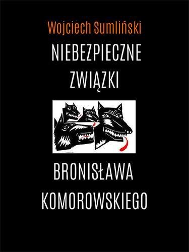 Niebezpieczne związki Bronisława Komorowskiego Niebezpieczne związki Bronisława Komorowskiego