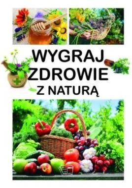 Wygraj zdrowie z naturą Wygraj zdrowie z naturą