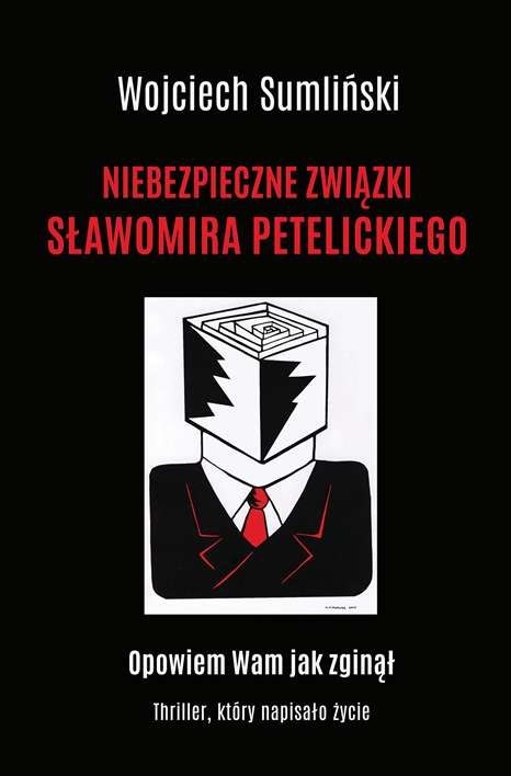 Niebezpieczne związki Sławomira Petelickiego Niebezpieczne związki Sławomira Petelickiego