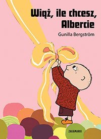 Wiąż, ile chcesz, Albercie Wiąż, ile chcesz, Albercie