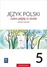 Język polski jutro pójdę w świat zeszyt ćwiczeń dla klasy 5 szkoły podstawowej 179710 Język polski jutro pójdę w świat zeszyt ćwiczeń dla klasy 5 szkoły podstawowej 179710