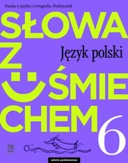 Język polski słowa z uśmiechem nauka o języku i ortografia podręcznik dla klasy 6 szkoły podstawowej 179323 Język polski słowa z uśmiechem nauka o języku i ortografia podręcznik dla klasy 6 szkoły podstawowej 179323