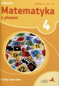 Matematyka z plusem ćwiczenia dla klasy 4 liczby naturalne szkoła podstawowa Matematyka z plusem ćwiczenia dla klasy 4 liczby naturalne szkoła podstawowa