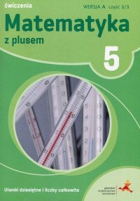Matematyka z plusem ćwiczenia dla klasy 5 ułamki dziesiętne i liczby całkowite wersja a część 3 szkoła podstawowa Matematyka z plusem ćwiczenia dla klasy 5 ułamki dziesiętne i liczby całkowite wersja a część 3 szkoła podstawowa