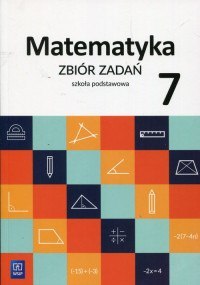 Matematyka zbiór zadań dla klasy 7 szkoły podstawowej 180802 Matematyka zbiór zadań dla klasy 7 szkoły podstawowej 180802