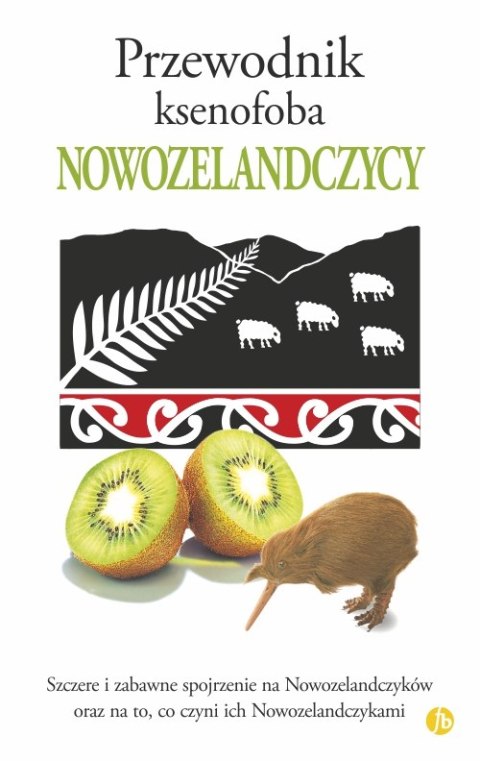Nowozelandczycy. Przewodnik ksenofoba Nowozelandczycy. Przewodnik ksenofoba