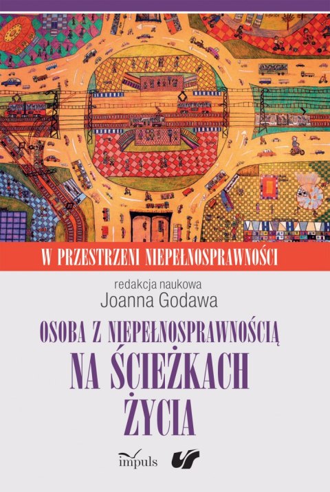 Osoba z niepełnosprawnością na ścieżkach życia kultura społeczeństwo terapia w przestrzeni niepełnosprawności Tom 2 Osoba z niepełnosprawnością na ścieżkach życia kultura społeczeństwo terapia w przestrzeni niepełnosprawności Tom 2