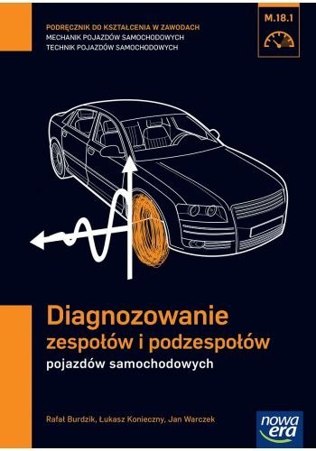 Mechanik samochodowy podręcznik diagnozowanie zespołów i podzespołów pojazdów samochodowych szkoła zawodowa 29701 Mechanik samochodowy podręcznik diagnozowanie zespołów i podzespołów pojazdów samochodowych szkoła zawodowa 29701