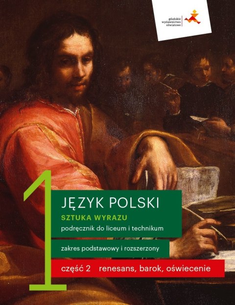 Nowe język polski sztuka wyrazu podręcznik klasa 1 część 2 renesans barok oświecenie liceum i technikum zakres podstawowy i rozs Nowe język polski sztuka wyrazu podręcznik klasa 1 część 2 renesans barok oświecenie liceum i technikum zakres podstawowy i rozs