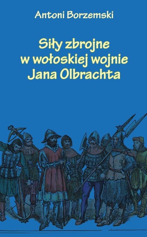 Siły zbrojne w wołoskiej wojnie Jana Olbrachta Siły zbrojne w wołoskiej wojnie Jana Olbrachta