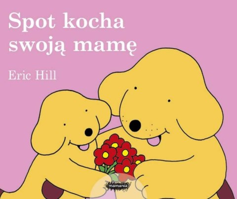 Spot kocha swoją mamę Spot kocha swoją mamę