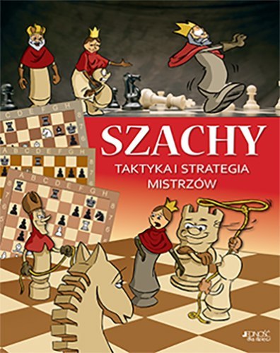 Szachy taktyka i strategia mistrzów Szachy taktyka i strategia mistrzów