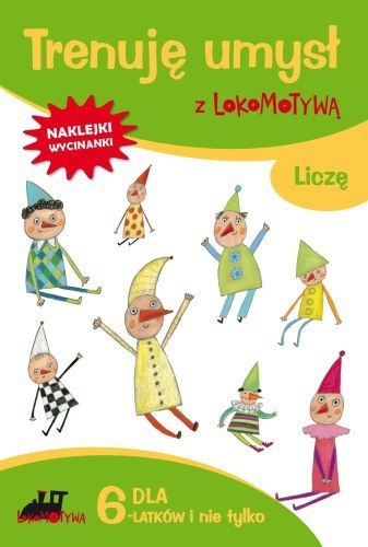 Zeszyt dla sześciolatków trenuję umysł z lokomotywą liczę Zeszyt dla sześciolatków trenuję umysł z lokomotywą liczę