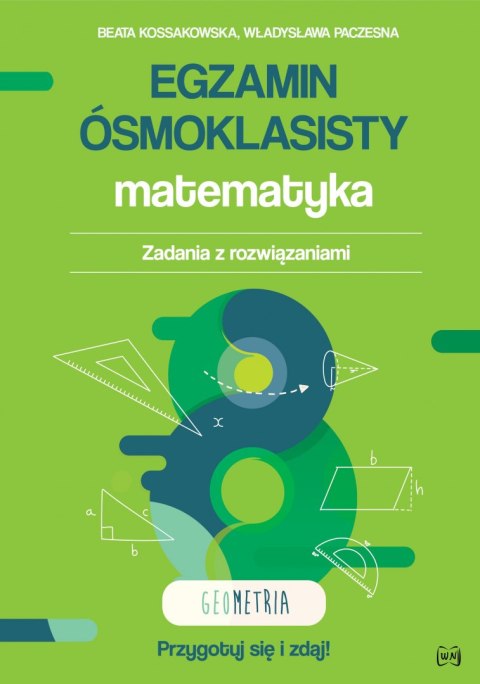 Egzamin ósmoklasisty Matematyka Zadania z rozwiązaniami Geometria Egzamin ósmoklasisty Matematyka Zadania z rozwiązaniami Geometria