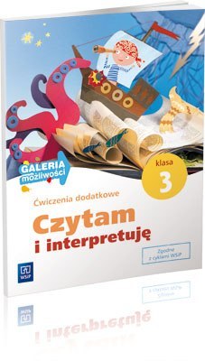 Galeria możliwości Czytam i interpretuję Ćwiczenia dodatkowe klasa 3 szkoła podstawowa Galeria możliwości Czytam i interpretuję Ćwiczenia dodatkowe klasa 3 szkoła podstawowa