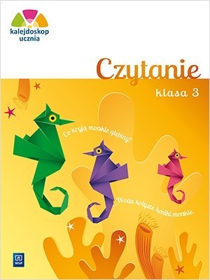 Kalejdoskop ucznia Czytanie Zeszyt ćwiczeń klasa 3 szkoła podstawowa Kalejdoskop ucznia Czytanie Zeszyt ćwiczeń klasa 3 szkoła podstawowa