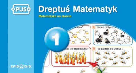 PUS Dreptuś Matematyk 1 - Matematyka na starcie PUS Dreptuś Matematyk 1 - Matematyka na starcie