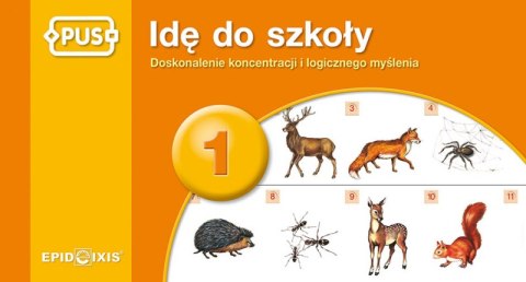 PUS Idę do szkoły 1 - Doskonalenie koncentracji i logicznego myślenia PUS Idę do szkoły 1 - Doskonalenie koncentracji i logicznego myślenia