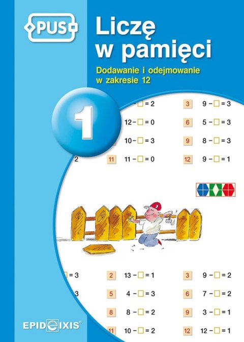 PUS Liczę w pamięci 1 Dodawanie i odejmowanie w zakresie 12 PUS Liczę w pamięci 1 Dodawanie i odejmowanie w zakresie 12