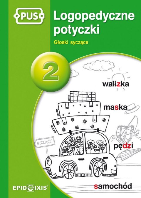 PUS Logopedyczne potyczki 2 Głoski syczące PUS Logopedyczne potyczki 2 Głoski syczące