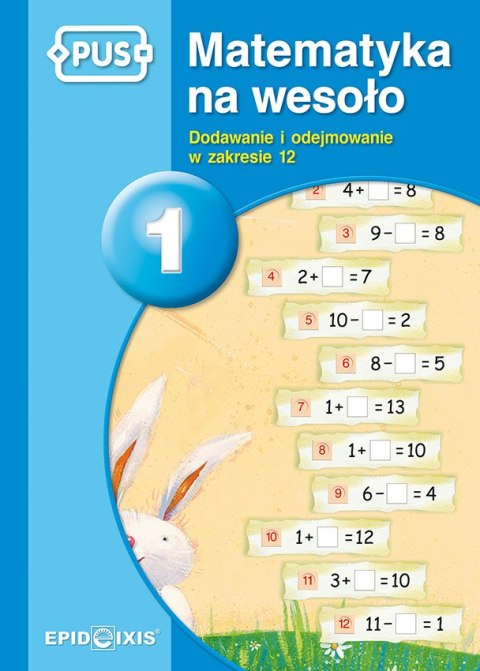 PUS Matematyka na wesoło 1 Dodawanie i odejmowanie w zakresie 12 PUS Matematyka na wesoło 1 Dodawanie i odejmowanie w zakresie 12