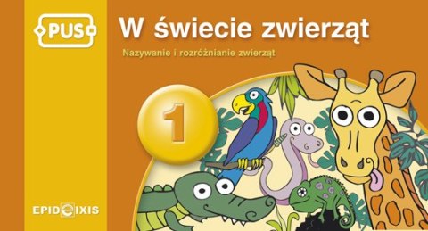 PUS W świecie zwierząt 1 Nazywanie i rozróżnianie zwierząt PUS W świecie zwierząt 1 Nazywanie i rozróżnianie zwierząt