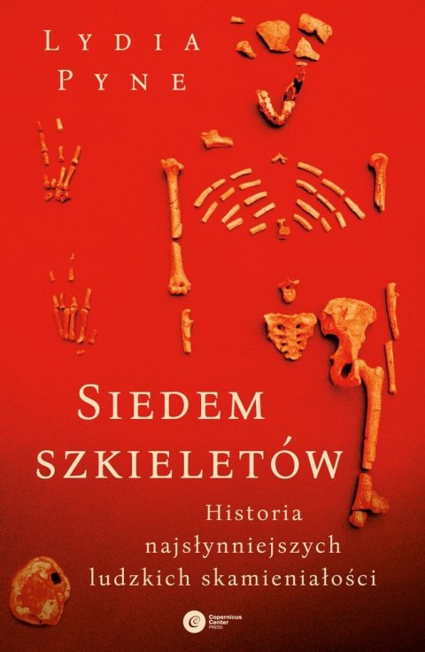 Siedem szkieletów historia najsłynniejszych ludzkich skamieniałości Siedem szkieletów historia najsłynniejszych ludzkich skamieniałości