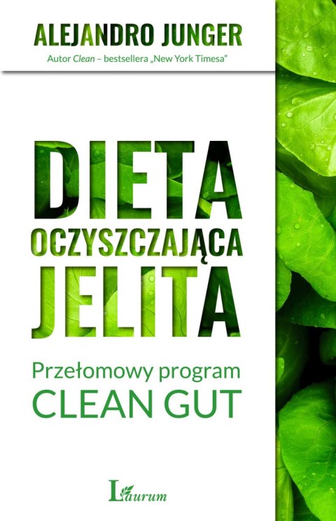 Dieta oczyszczająca jelita. Przełomowy program CLEAN GUT Dieta oczyszczająca jelita. Przełomowy program CLEAN GUT