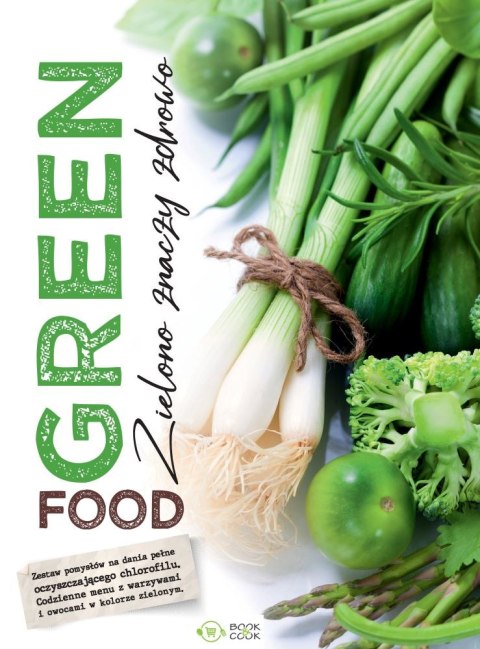 Green food. Zielono znaczy zdrowo Green food. Zielono znaczy zdrowo