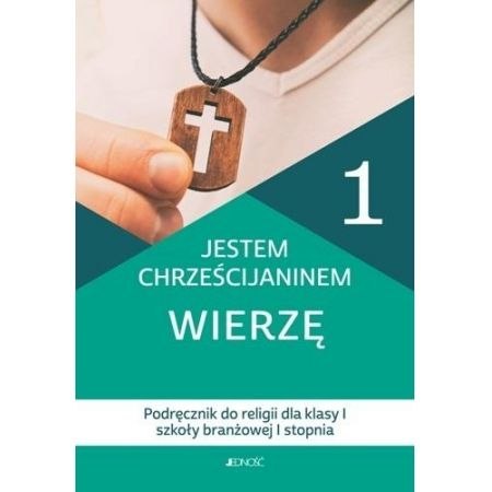Religia Jestem chrześcijaninem wierzę podręcznik dla klasy 1 szkoły barnżowej Religia Jestem chrześcijaninem wierzę podręcznik dla klasy 1 szkoły barnżowej