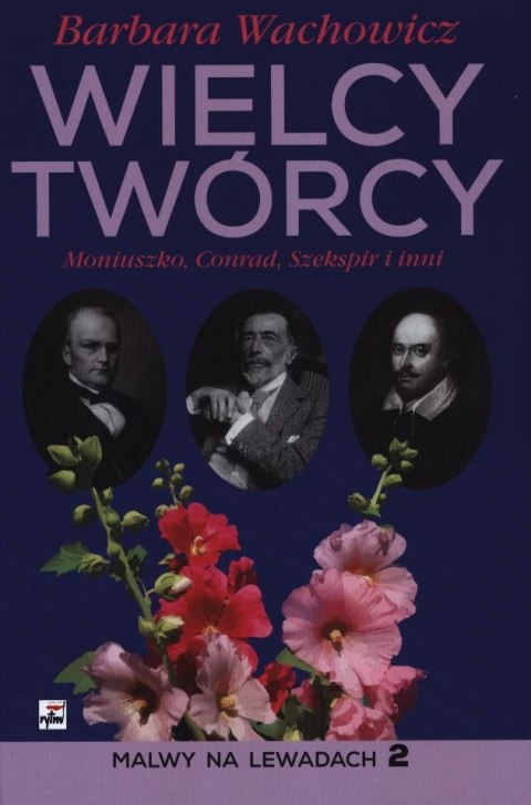 Wielcy Twórcy. Moniuszko, Conrad, Shakespeare i inni Wielcy Twórcy. Moniuszko, Conrad, Shakespeare i inni