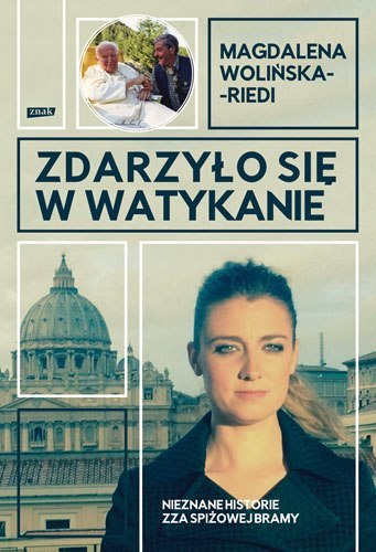 Zdarzyło się w Watykanie. Nieznane historie zza Spiżowej Bramy Zdarzyło się w Watykanie. Nieznane historie zza Spiżowej Bramy