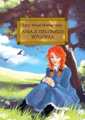 Ania z Zielonego Wzgórza. Lektura z opracowaniem Ania z Zielonego Wzgórza. Lektura z opracowaniem