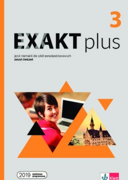 Exakt plus 3 Ćwiczenia + kod dostępu do podręcznika i ćwiczeń interaktywnych Exakt plus 3 Ćwiczenia + kod dostępu do podręcznika i ćwiczeń interaktywnych
