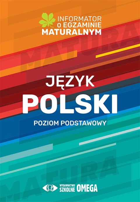 Informator o egzaminie maturalnym z języka polskiego od roku szkolnego 2022/2023 Poziom podstawowy Informator o egzaminie maturalnym z języka polskiego od roku szkolnego 2022/2023 Poziom podstawowy