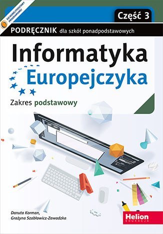 Informatyka Europejczyka Podręcznik dla szkół ponadpodstawowych Zakres podstawowy Część 3 Informatyka Europejczyka Podręcznik dla szkół ponadpodstawowych Zakres podstawowy Część 3