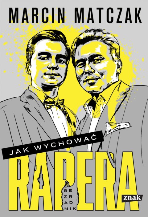Jak wychować rapera. Bezradnik Jak wychować rapera. Bezradnik
