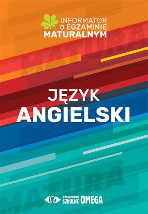 Język angielski Informator o egzaminie maturalnym z języka angielskiego od roku szkolnego 2022/2023 Język angielski Informator o egzaminie maturalnym z języka angielskiego od roku szkolnego 2022/2023