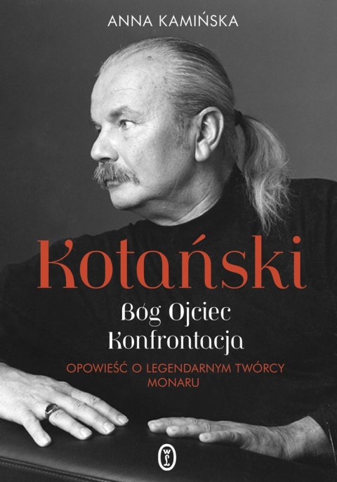 Kotański. Bóg Ojciec. Konfrontacja. Opowieść o legendarnym twórcy Monaru Kotański. Bóg Ojciec. Konfrontacja. Opowieść o legendarnym twórcy Monaru