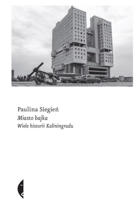 Miasto bajka. Wiele historii Kaliningradu Miasto bajka. Wiele historii Kaliningradu