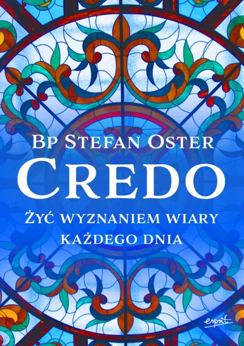 Credo. Żyć wyznaniem wiary każdego dnia Credo. Żyć wyznaniem wiary każdego dnia