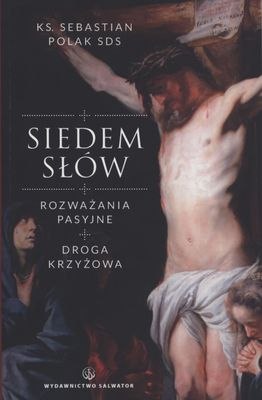 Siedem słów rozważania pasyjne Siedem słów rozważania pasyjne