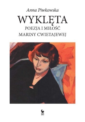 Wyklęta poezja i miłość mariny cwietajewej Wyklęta poezja i miłość mariny cwietajewej