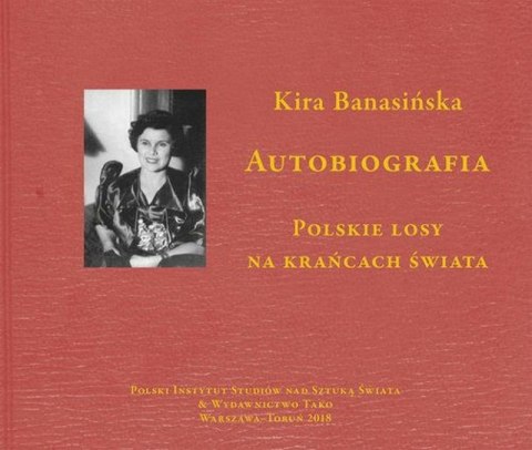Autobiografia. Polskie losy na krańcach świata Autobiografia. Polskie losy na krańcach świata