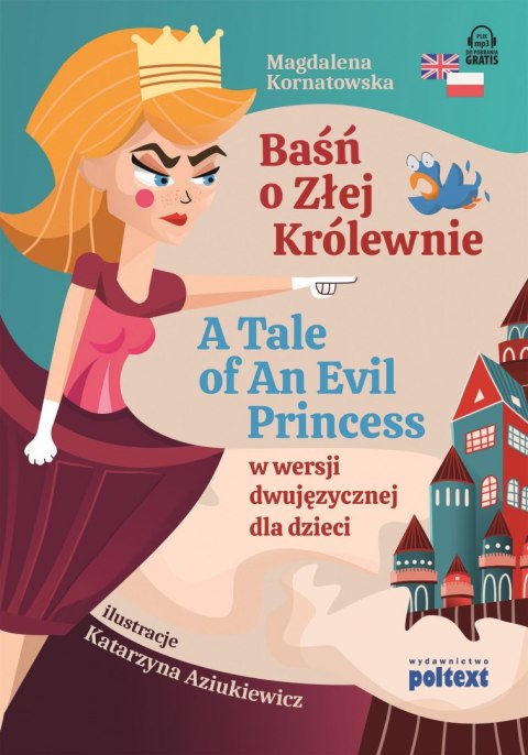 Baśń o Złej Królewnie. A Tale of An Evil Princess w wersji dwujęzycznej dla dzieci Baśń o Złej Królewnie. A Tale of An Evil Princess w wersji dwujęzycznej dla dzieci