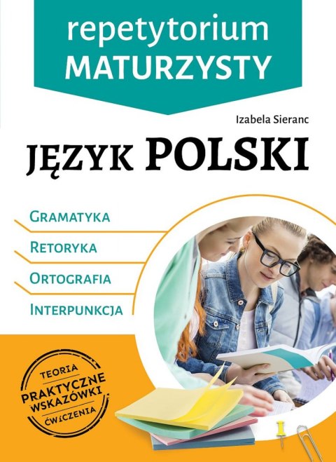 Język polski. Gramatyka, retoryka, ortografia, interpunkcja. Repetytorium maturzysty Język polski. Gramatyka, retoryka, ortografia, interpunkcja. Repetytorium maturzysty