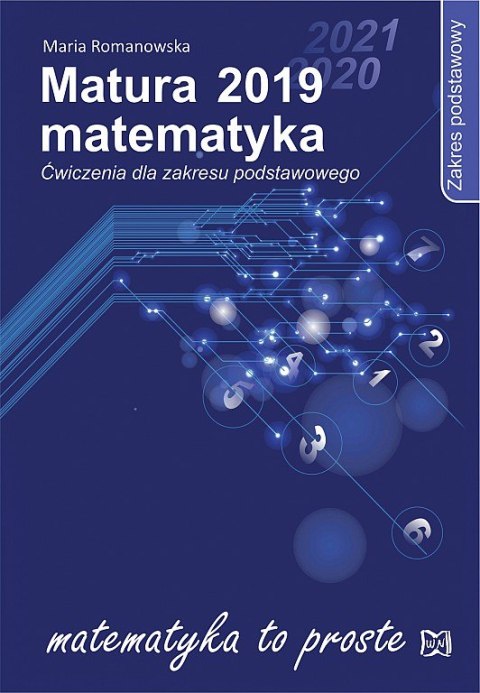 Matura 2019. Matematyka. Ćwiczenia dla zakresu podstawowego Matura 2019. Matematyka. Ćwiczenia dla zakresu podstawowego