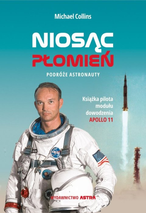 Niosąc płomień. Podróże astronauty Niosąc płomień. Podróże astronauty